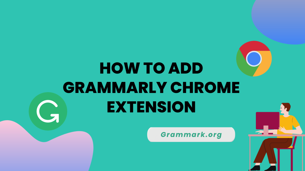 How To Add Grammarly Chrome Extension? (Detailed Guide) 