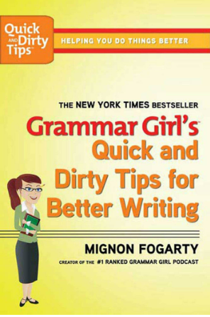 Grammar Girl’s Quick and Dirty Tips for Better Writing