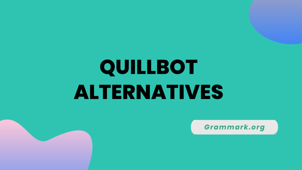 12 Best Quillbot Alternatives 2025 (Free & Paid)