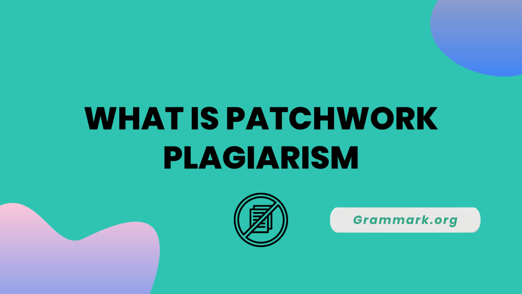 What Is Patchwork Plagiarism: Is It Allowed?