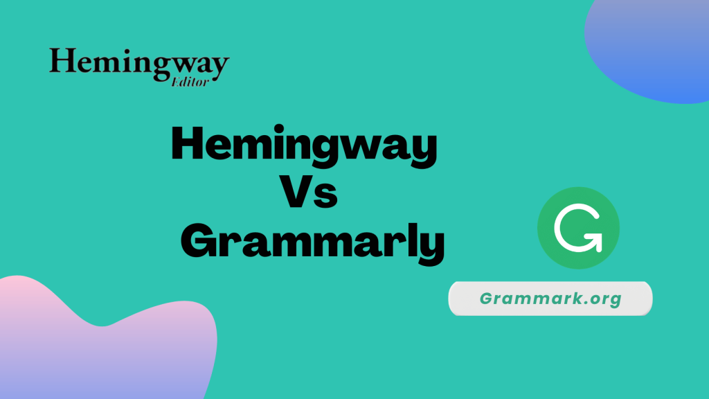 Hemingway Vs Grammarly: Which One To Pick?