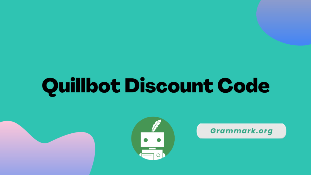 Quillbot Discount Code: Save Upto 58% (February 2024)