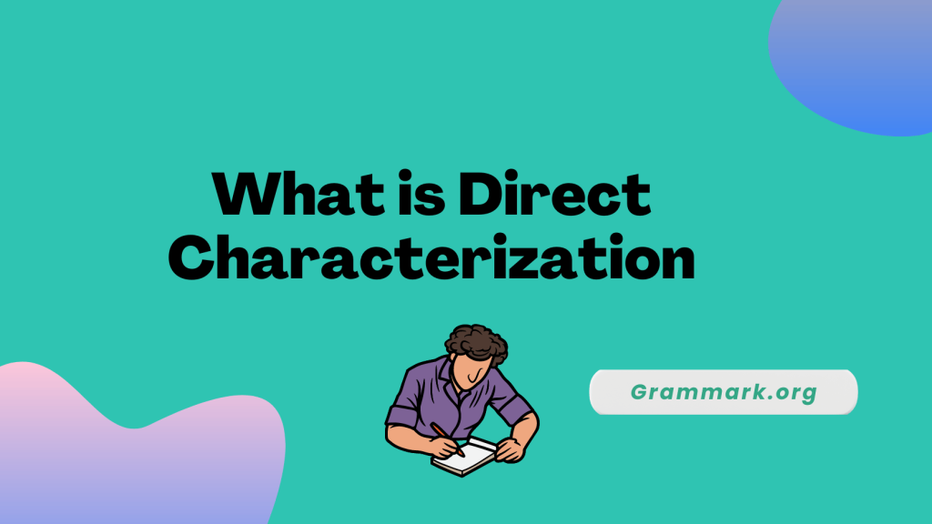 What is Direct Characterization In Literature? (Complete Guide)