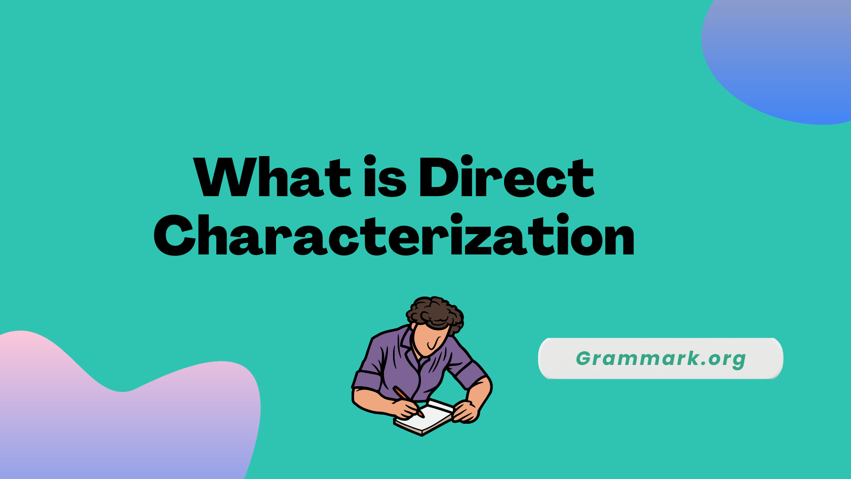 What is Direct Characterization In Literature The Definitive Guide