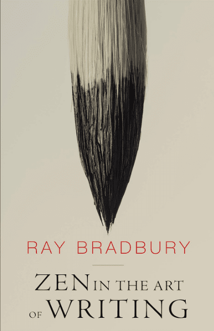 Zen in the Art of Writing by Ray Bradbury