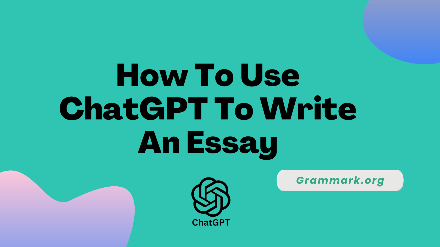 How To Use ChatGPT To Write An Essay (Beginner’s Guide)
