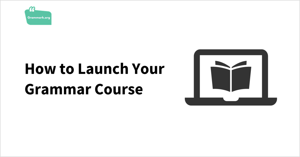 How to Launch Your Grammar Course